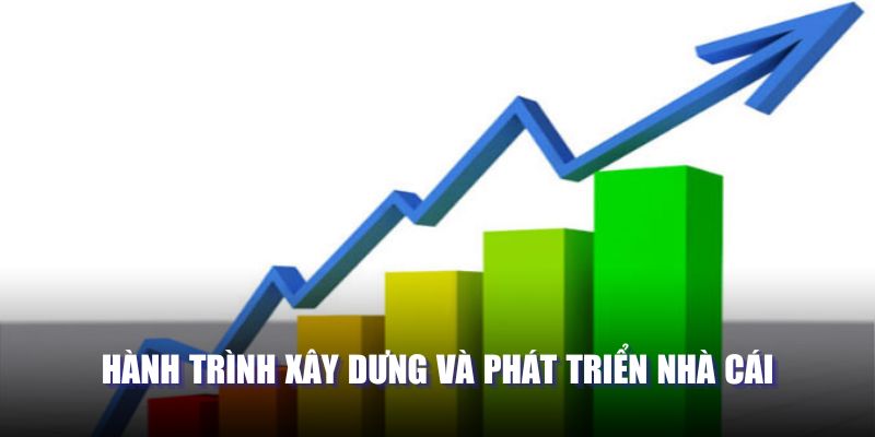 Hành trình xây dưng và phát triển nhà cái