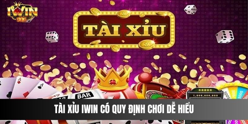 Tài Xỉu IWIN có quy định chơi dễ hiểu